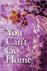 ""You Can't Go Home""