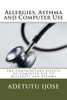 Allergies, Asthma and Computer Use: The contributory Effects of Computer Use to Allergies and Asthma