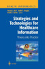 Strategies and Technologies for Healthcare Information: Theory Into Practice