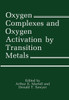 Oxygen Complexes and Oxygen Activation by Transition Metals