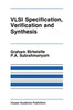 VLSI Specification, Verification and Synthesis