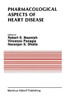 Pharmacological Aspects of Heart Disease: Proceedings of an International Symposium on Heart Metabolism in Health and Disease and the Third Annual Car