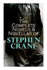 The Complete Novels & Novellas Of Stephen Crane: The Red Badge Of Courage, Maggie, George'S Mother, The Third Violet, Active Service, The Monster...