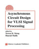 Asynchronous Circuit Design for VLSI Signal Processing