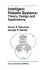 Intelligent Robotic Systems: Theory, Design and Applications