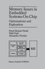 Memory Issues in Embedded Systems-On-Chip: Optimizations and Exploration