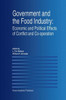 Government and the Food Industry: Economic and Political Effects of Conflict and Co-Operation