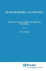 Human Resource Accounting: Advances in Concepts, Methods and Applications