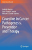 Caveolins in Cancer Pathogenesis, Prevention and Therapy