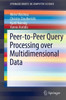 Peer-To-Peer Query Processing Over Multidimensional Data