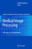 Medical Image Processing: Techniques and Applications