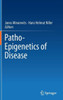 Patho-Epigenetics of Disease