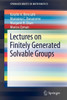 Lectures on Finitely Generated Solvable Groups