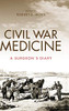 Civil War Medicine: A Surgeon'S Diary