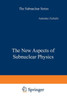 The New Aspects of Subnuclear Physics