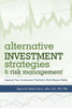 Alternative Investment Strategies and Risk Management: Improve Your Investment Portfolio's Risk-Reward Ratio