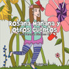 Rosana Ma Ana y Otros Cuentos