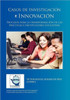 Casos de InvestigaciÃ³n e InnovaciÃ³n: Procesos para la transformaciÃ³n de las prÃ¡cticas e instituciones educativas