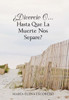 Divorcio O...Hasta Que La Muerte Nos Separe?