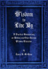 Wisdom to Live By: A Commentary on Biblical and Other Selected Wisdom Literature