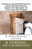 Biblical Interpretation And Discernment Issues In Regard To The Law or Torah: A Beginners Guide