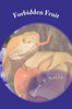 Forbidden Fruit: Forget The Folly Of Forbidden Fruit