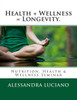 Health + Wellness = Longevity.: Nutrition, Health & Wellness Seminar
