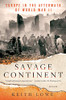 Savage Continent: Europe In The Aftermath Of World War Ii