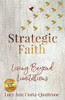 Strategic Faith: Living Beyond Limitations