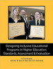 Designing Inclusive Educational Programs in Higher Education: Standards, Assessment & Evaluation
