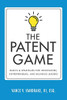 The Patent Game: Basics & Strategies for Innovators, Entrepreneurs, and Business Leaders
