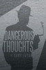 Dangerous Thoughts: Provocative Writings on Contemporary Issues