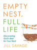 Empty Nest, Full Life: Discovering God'S Best For Your Next