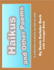 Haikus and Other Poems: A collection of poems by kids for kids
