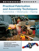 Practical Fabrication And Assembly Techniques: Automotive, Motorcycle, Racing (Motorbooks Workshop)