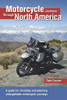 Motorcycle Journeys Through North America: A Guide For Choosing And Planning Unforgettable Motorcycle Journeys