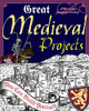 Great Medieval Projects: You Can Build Yourself (Build It Yourself)