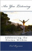 Are You Listening - Addressing the Divine Within: Addressing the Divine Within