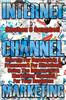 Internet Channel Marketing: a framework for effectively using the internet as a marketing channel