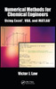 Numerical Methods for Chemical Engineers Using Excel, VBA, and MATLAB