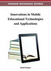 Innovations in Mobile Educational Technologies and Applications