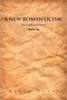 A New Romanticism: The Collected Poetry Volume Two