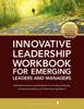 Innovative Leadership Workbook for Emerging Managers and Leaders
