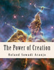 The Power of Creation: Our Spiritual Guide to Oneness