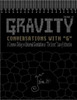 Gravity: Conversations with G - A Common Dialog on Universal Gravitation As 'The Secret' Law of Attraction