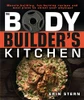 The Bodybuilder'S Kitchen: 100 Muscle-Building, Fat Burning Recipes, With Meal Plans To Chisel Your Physique