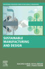 Sustainable Manufacturing And Design (Woodhead Publishing Reviews: Mechanical Engineering Series)