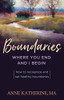 Boundaries: Where You End And I Begin? - How To Recognize And Set Healthy Boundaries