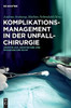Komplikationsmanagement In Der Unfallchirurgie: Aspekte Aus Juristischer Und Medizinischer Sicht (German Edition)