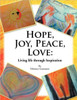 Hope, Joy, Peace, Love: Living Life Through Inspiration